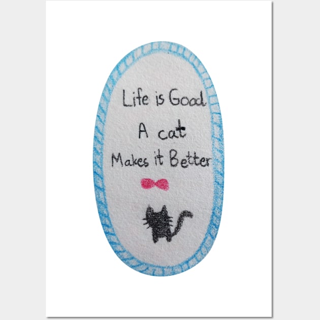 Life is Good A cat Makes it Better Wall Art by Tapood